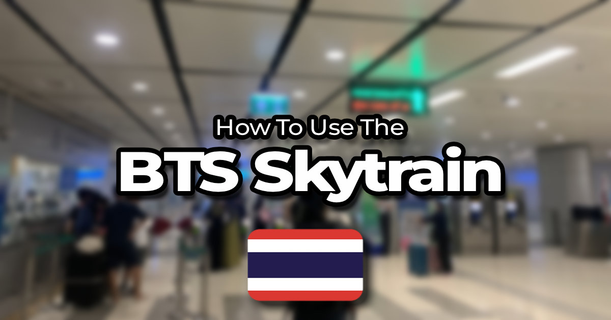 The Travelers Guide To Using The BTS in Bangkok